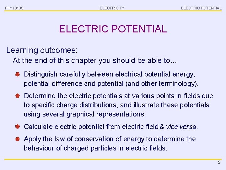 PHY 1013 S ELECTRICITY ELECTRIC POTENTIAL Learning outcomes: At the end of this chapter