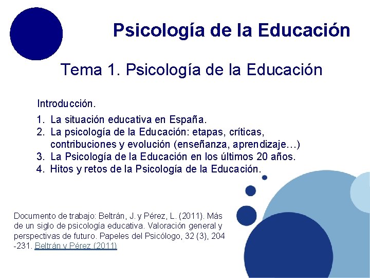 Psicología de la Educación Tema 1. Psicología de la Educación Introducción. 1. La situación