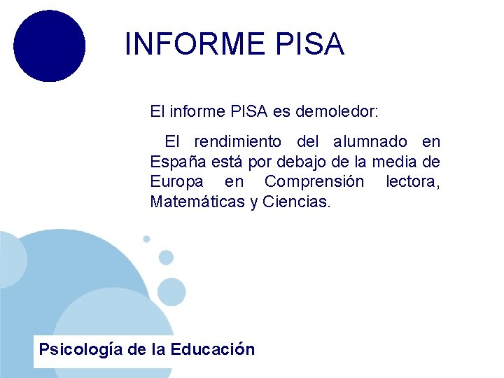 INFORME PISA El informe PISA es demoledor: El rendimiento del alumnado en España está