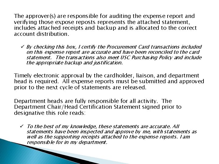 The approver(s) are responsible for auditing the expense report and verifying those expose reposts