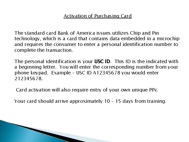 Activation of Purchasing Card The standard card Bank of America issues utilizes Chip and