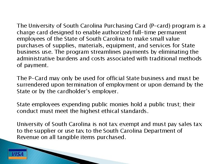 The University of South Carolina Purchasing Card (P-card) program is a charge card designed