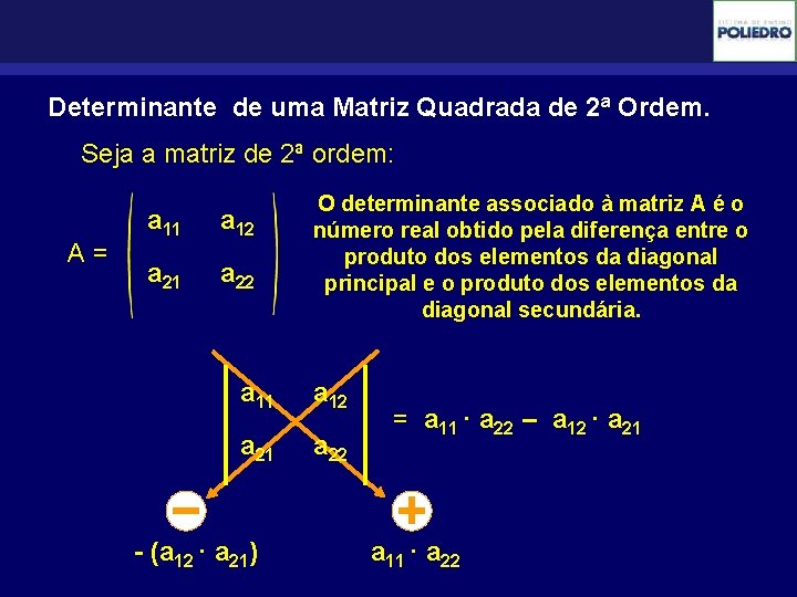 Determinante de uma Matriz Quadrada de 2ª Ordem. Seja a matriz de 2ª ordem: