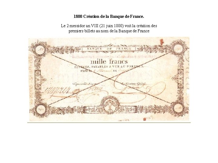 1800 Création de la Banque de France. Le 2 messidor an VIII (21 juin