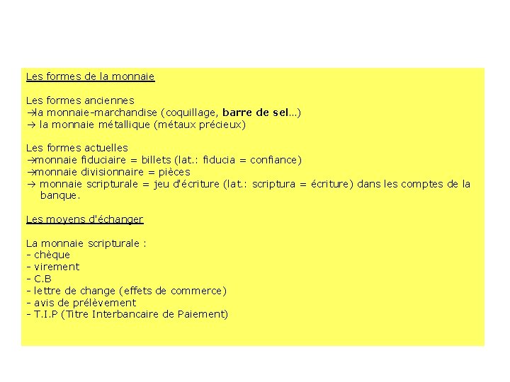 Les formes de la monnaie Les formes anciennes àla monnaie-marchandise (coquillage, barre de sel…)