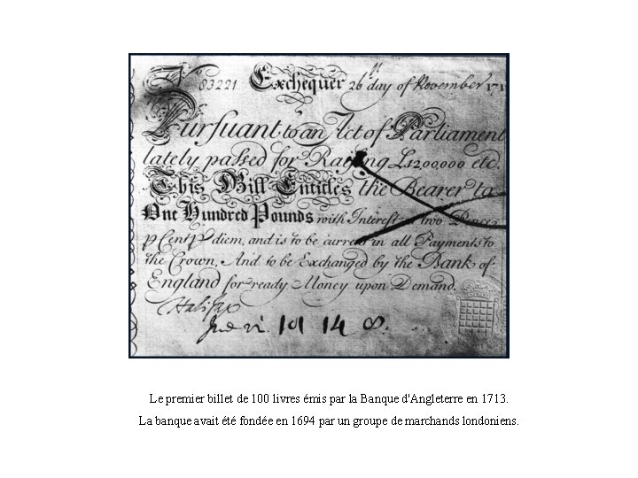 Le premier billet de 100 livres émis par la Banque d'Angleterre en 1713. La