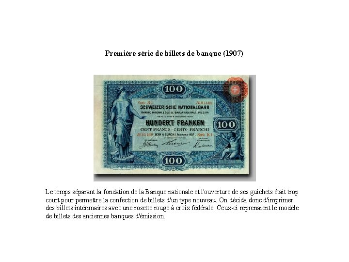 Première série de billets de banque (1907) Le temps séparant la fondation de la