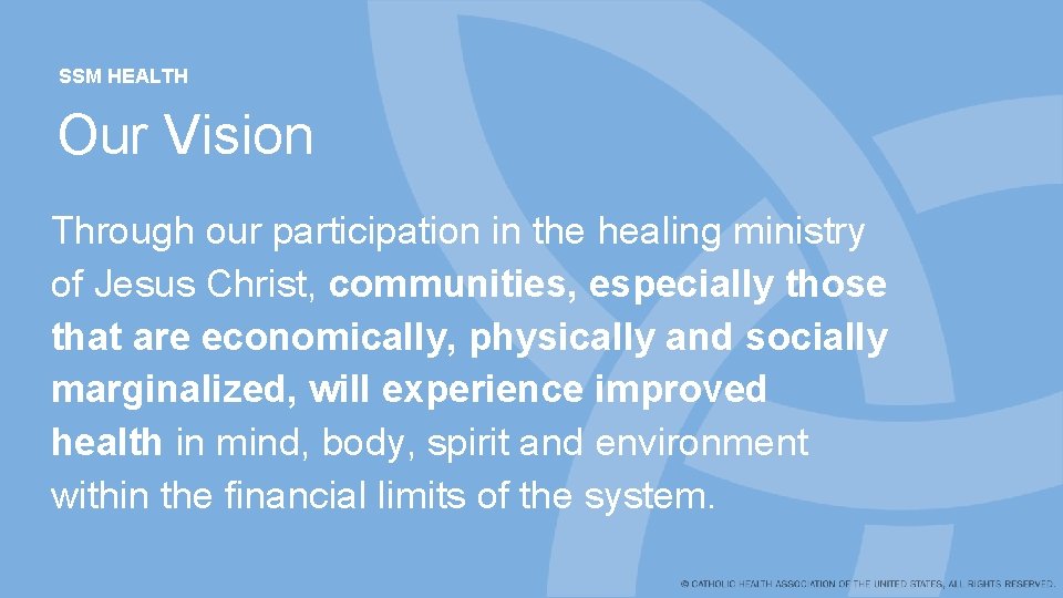 SSM HEALTH Our Vision Through our participation in the healing ministry of Jesus Christ,