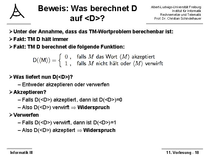 Beweis: Was berechnet D auf <D>? Albert-Ludwigs-Universität Freiburg Institut für Informatik Rechnernetze und Telematik