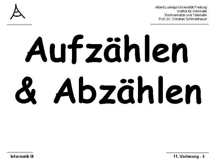 Albert-Ludwigs-Universität Freiburg Institut für Informatik Rechnernetze und Telematik Prof. Dr. Christian Schindelhauer Aufzählen &