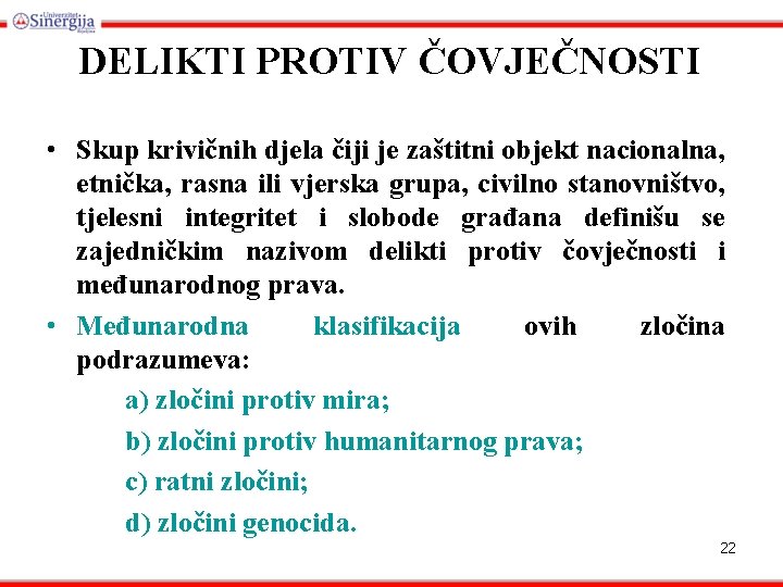 DELIKTI PROTIV ČOVJEČNOSTI • Skup krivičnih djela čiji je zaštitni objekt nacionalna, etnička, rasna