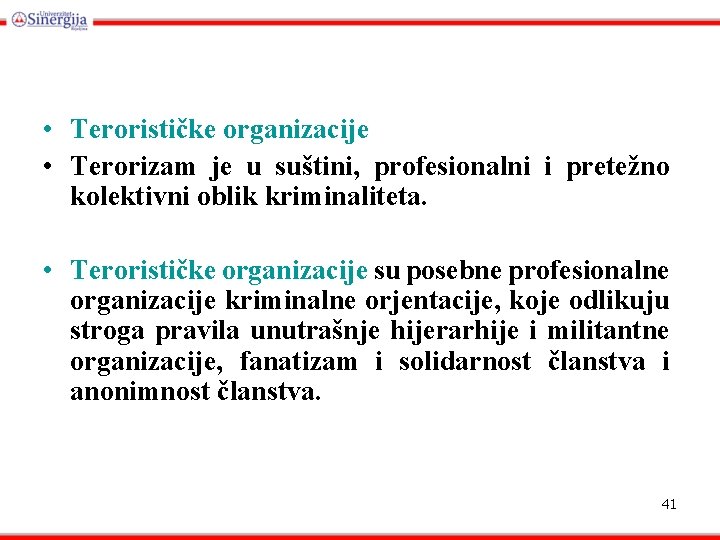  • Terorističke organizacije • Terorizam je u suštini, profesionalni i pretežno kolektivni oblik