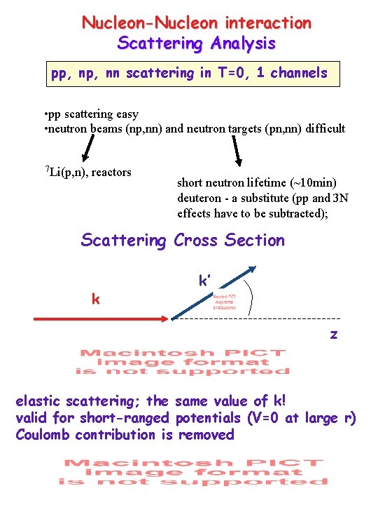 Nucleon-Nucleon interaction Scattering Analysis pp, nn scattering in T=0, 1 channels • pp scattering