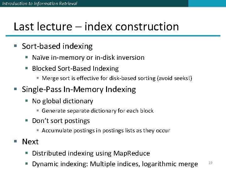Introduction to Information Retrieval Last lecture – index construction § Sort-based indexing § Naïve
