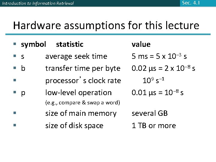 Sec. 4. 1 Introduction to Information Retrieval Hardware assumptions for this lecture § §
