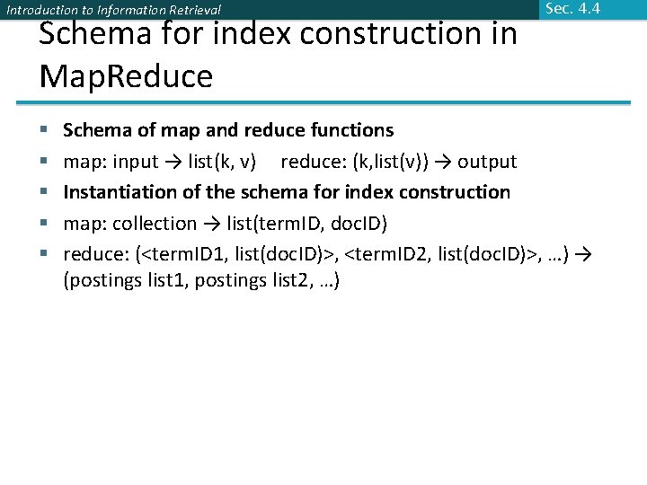 Introduction to Information Retrieval Schema for index construction in Map. Reduce § § §