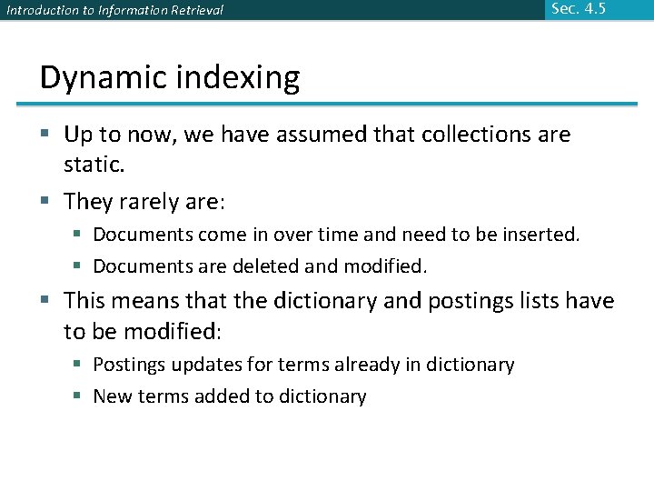 Introduction to Information Retrieval Sec. 4. 5 Dynamic indexing § Up to now, we