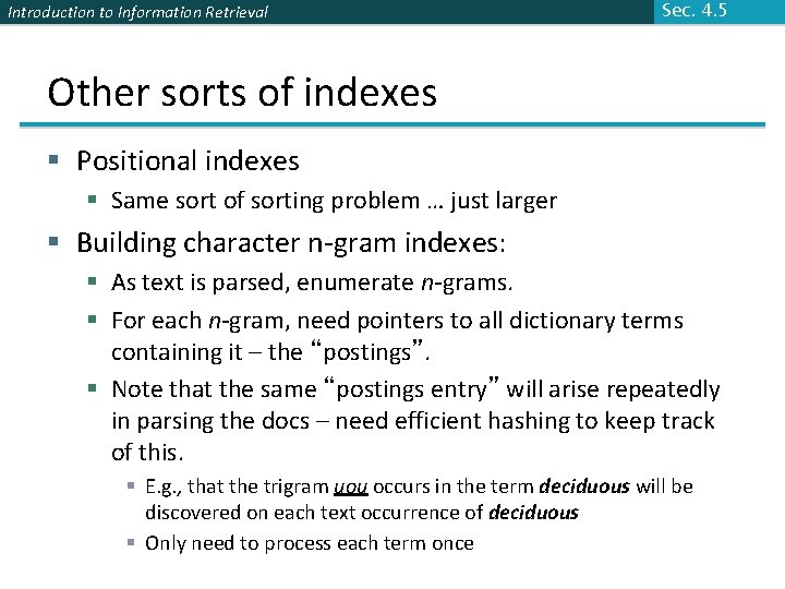 Introduction to Information Retrieval Sec. 4. 5 Other sorts of indexes § Positional indexes