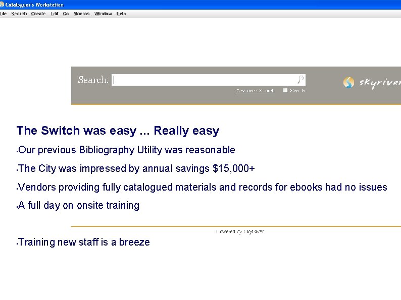 The Switch was easy. . . Really easy § Our previous Bibliography Utility was
