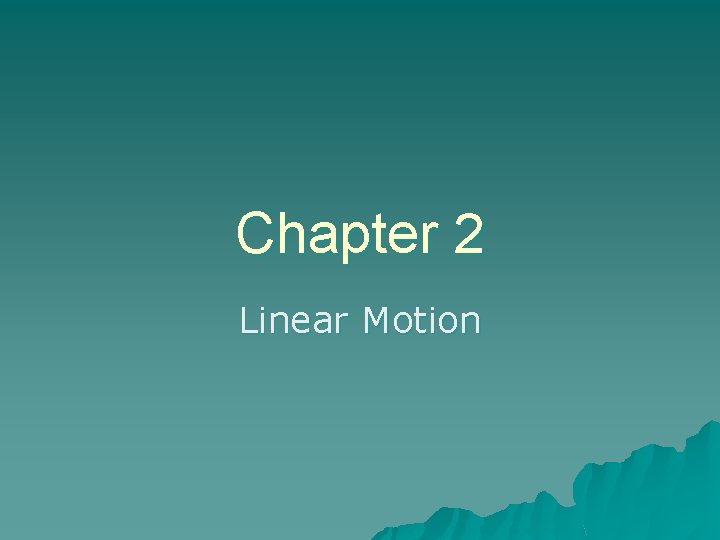 Chapter 2 Linear Motion 