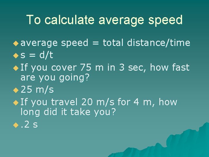 To calculate average speed u average us speed = total distance/time = d/t u