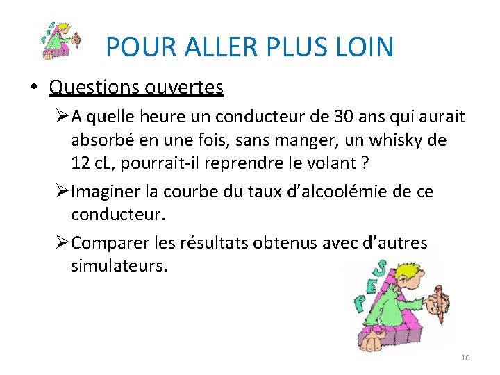 POUR ALLER PLUS LOIN • Questions ouvertes ØA quelle heure un conducteur de 30