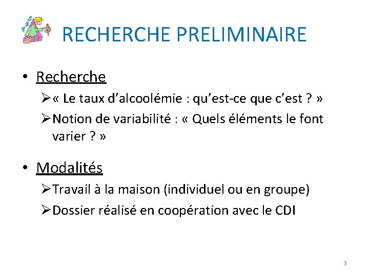 RECHERCHE PRELIMINAIRE • Recherche Ø « Le taux d’alcoolémie : qu’est-ce que c’est ?