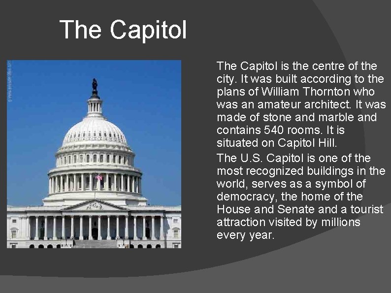 The Capitol is the centre of the city. It was built according to the