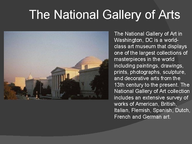 The National Gallery of Arts The National Gallery of Art in Washington, DC is