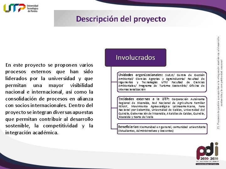 En este proyecto se proponen varios procesos externos que han sido liderados por la