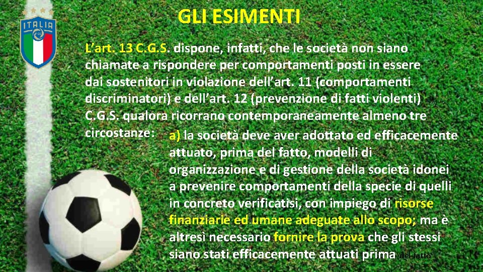 GLI ESIMENTI L’art. 13 C. G. S. dispone, infatti, che le società non siano