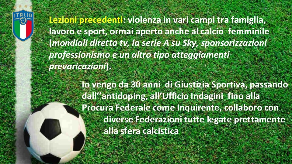 Lezioni precedenti: violenza in vari campi tra famiglia, lavoro e sport, ormai aperto anche