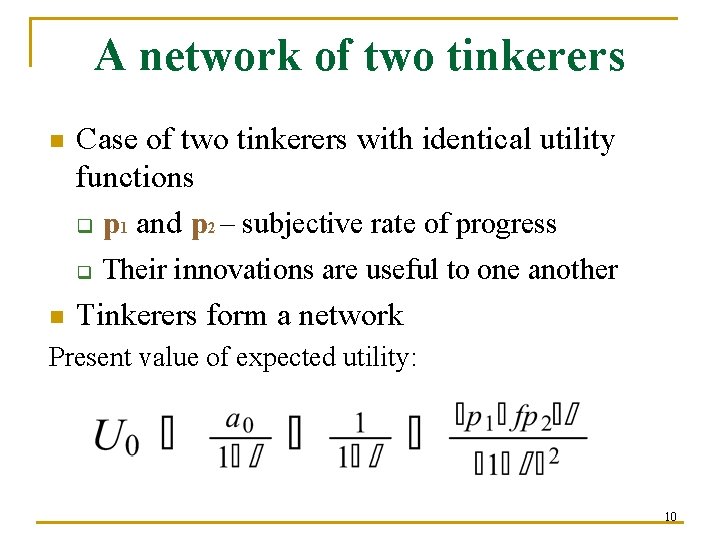 A network of two tinkerers n Case of two tinkerers with identical utility functions