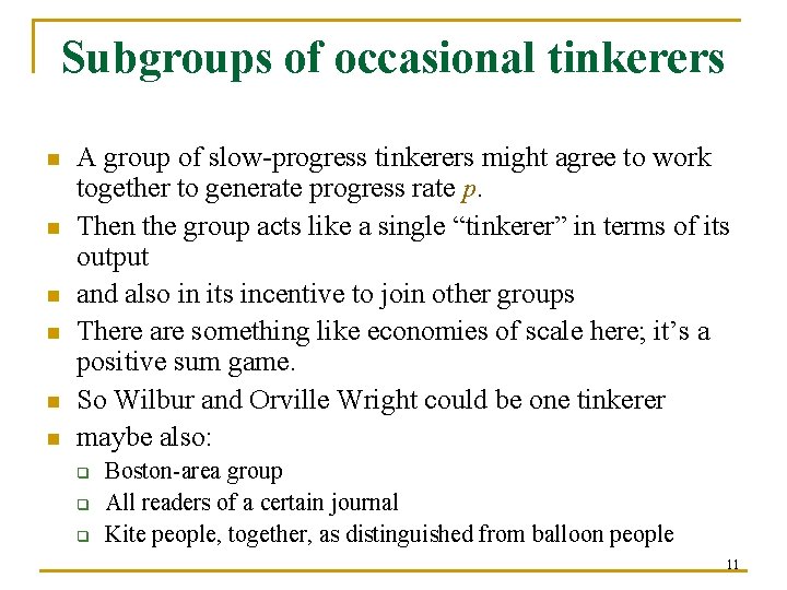 Subgroups of occasional tinkerers n n n A group of slow-progress tinkerers might agree