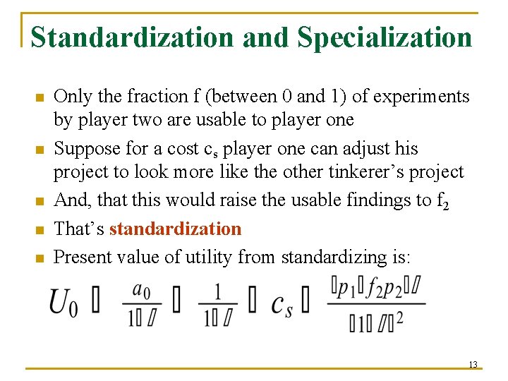 Standardization and Specialization n n Only the fraction f (between 0 and 1) of