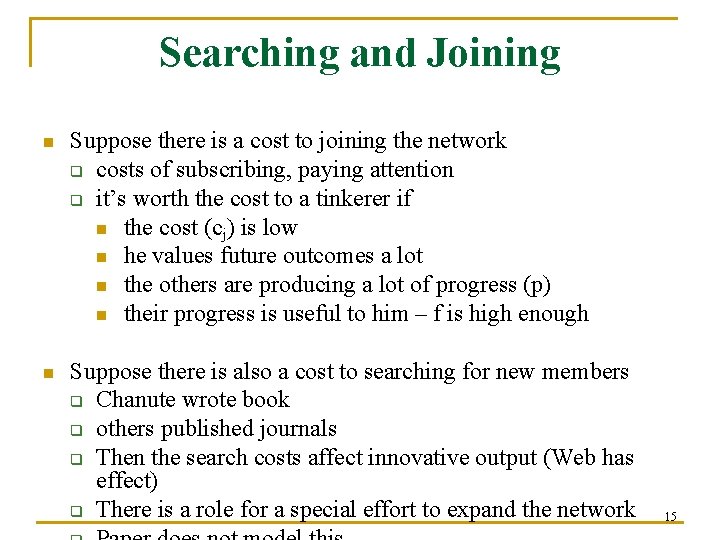 Searching and Joining n Suppose there is a cost to joining the network q