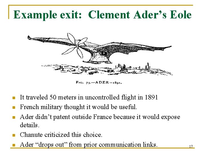 Example exit: Clement Ader’s Eole n n n It traveled 50 meters in uncontrolled