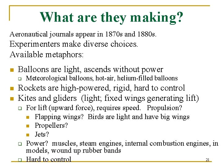 What are they making? Aeronautical journals appear in 1870 s and 1880 s. Experimenters