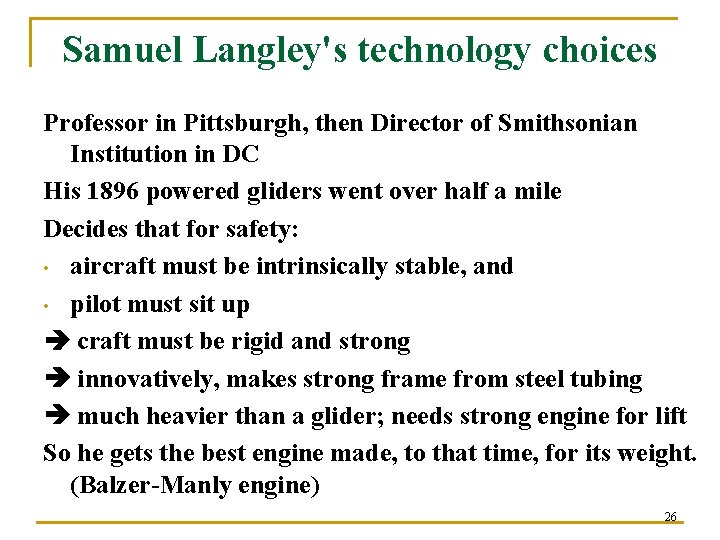 Samuel Langley's technology choices Professor in Pittsburgh, then Director of Smithsonian Institution in DC