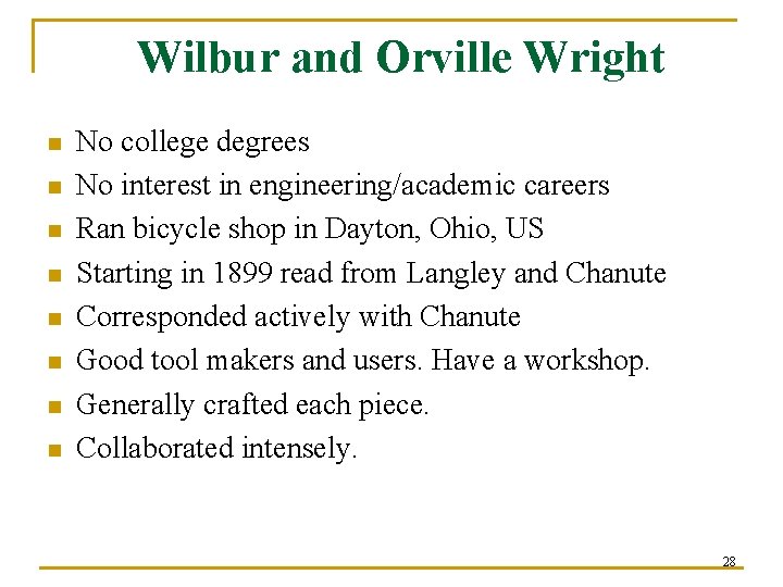 Wilbur and Orville Wright n n n n No college degrees No interest in