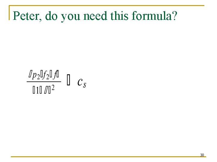 Peter, do you need this formula? 30 