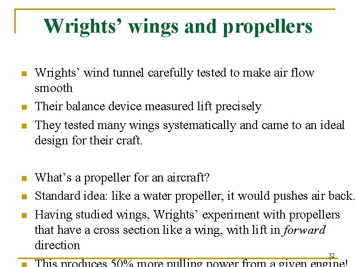 Wrights’ wings and propellers n n n Wrights’ wind tunnel carefully tested to make