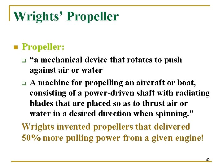 Wrights’ Propeller n Propeller: q q “a mechanical device that rotates to push against