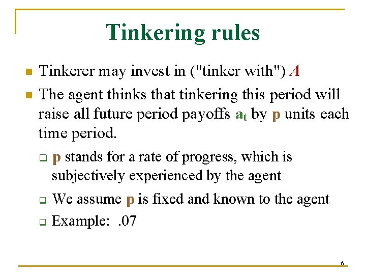 Tinkering rules n n Tinkerer may invest in ("tinker with") A The agent thinks