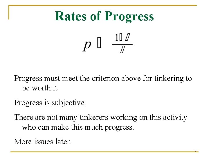 Rates of Progress must meet the criterion above for tinkering to be worth it