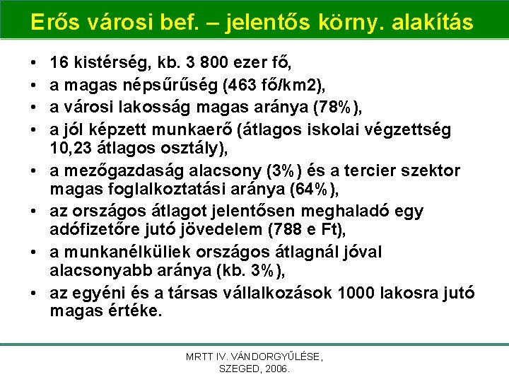 Erős városi bef. – jelentős körny. alakítás • • 16 kistérség, kb. 3 800