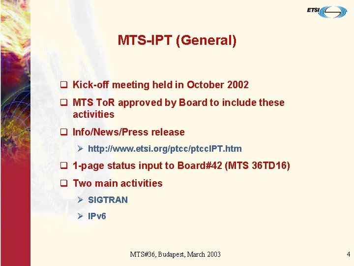 MTS-IPT (General) q Kick-off meeting held in October 2002 q MTS To. R approved