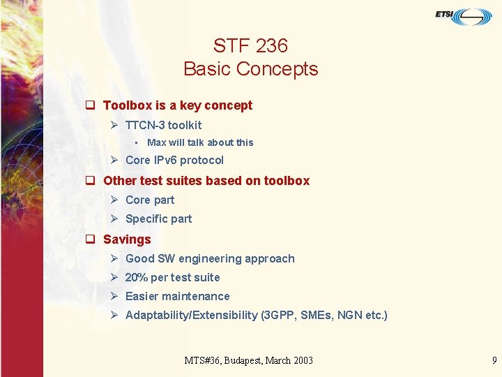 STF 236 Basic Concepts q Toolbox is a key concept Ø TTCN-3 toolkit •