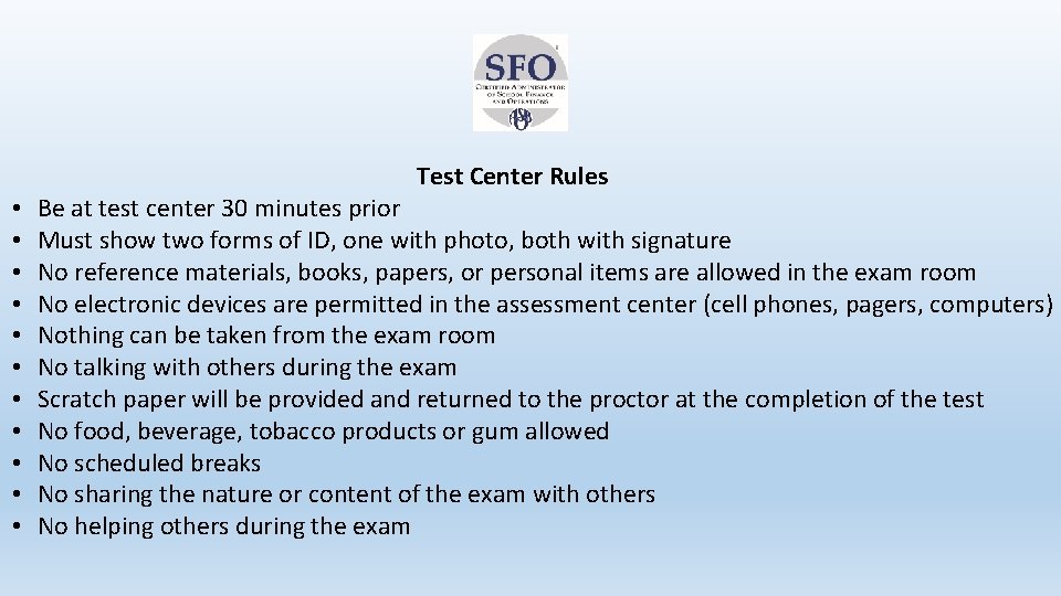 Test Center Rules • • • Be at test center 30 minutes prior Must