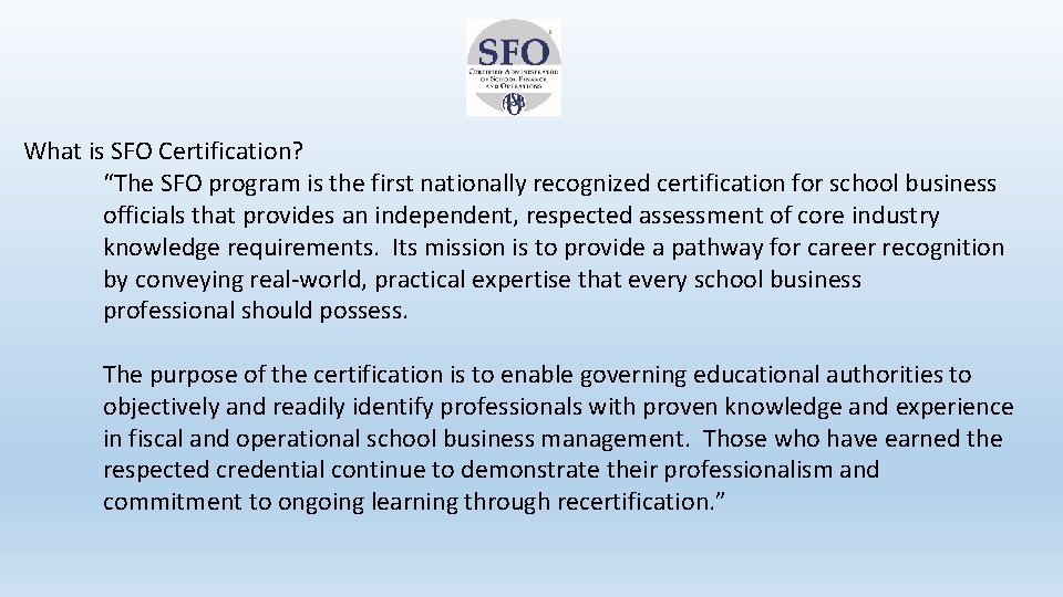 What is SFO Certification? “The SFO program is the first nationally recognized certification for